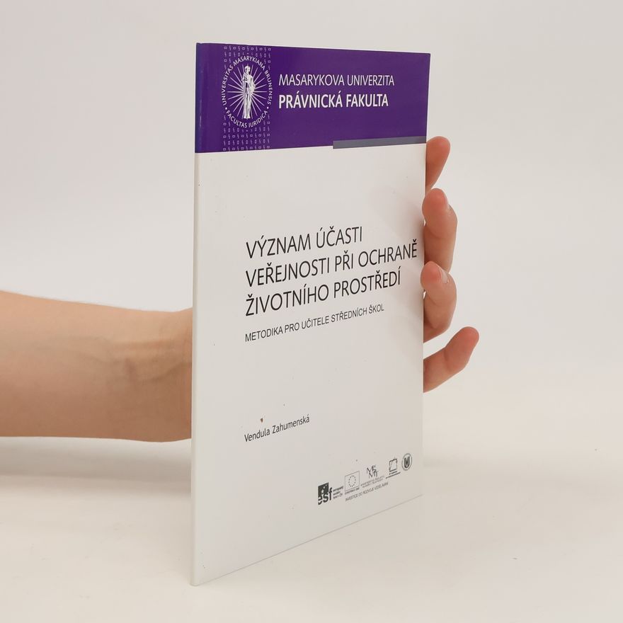 Vendula Zahumenská Význam účasti veřejnosti při ochraně životního prostředí : [metodika pro učitele středních škol]