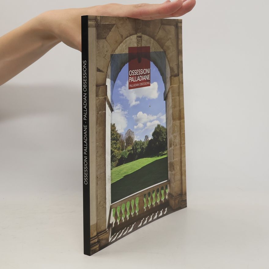 Fabio Santagiuliana Ossessioni palladiane-Palladian obsessions. Ediz. bilingue