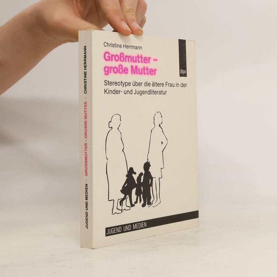 Christine Herrmann Grossmutter - grosse Mutter