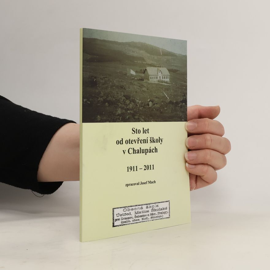 Ernst Mach Sto let od otevření školy v Chalupách 1911-2011
