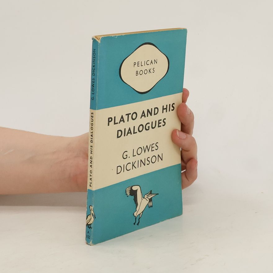 G. Lowes Dickinson Plato and his Dialogues