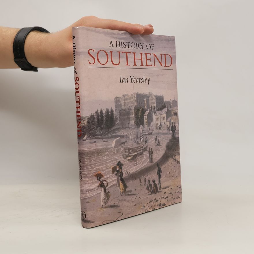 Ian Yearsley A History of Southend