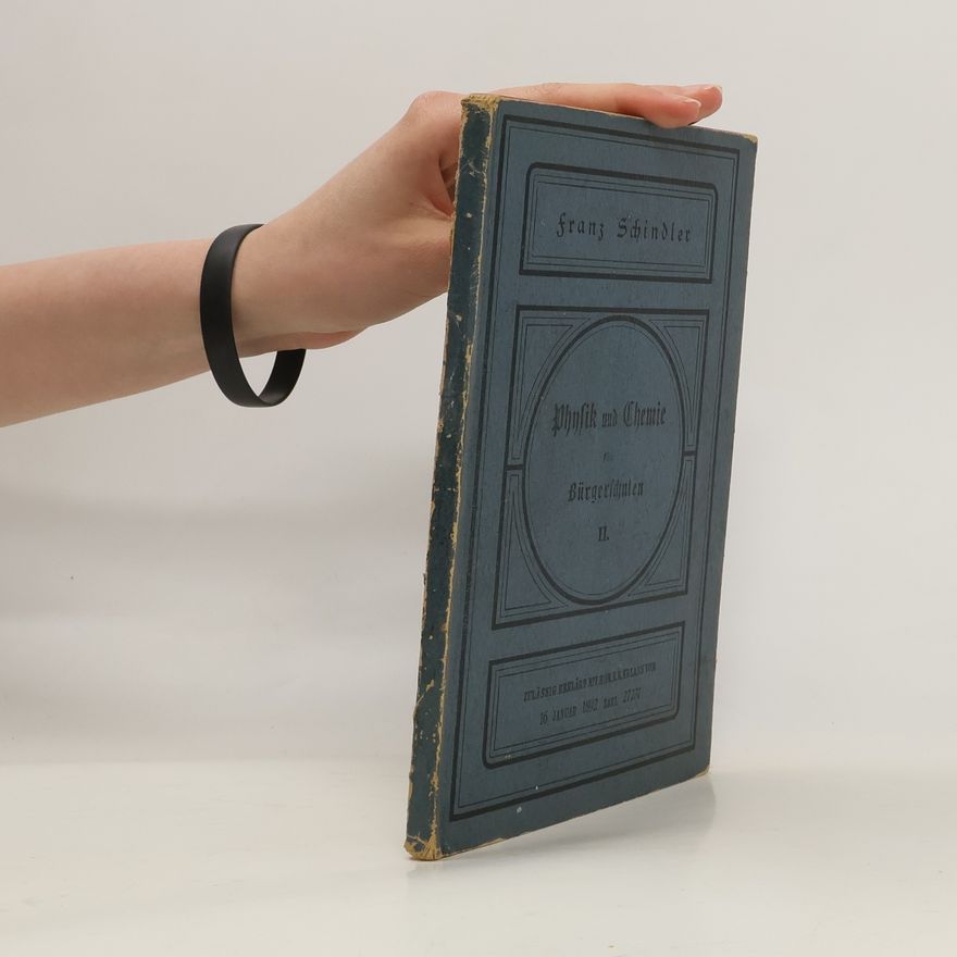 Franz Schindler Physik und Chemie für Bürgerschulen