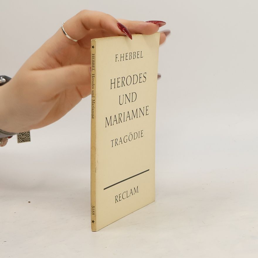 Christian Friedrich Hebbel Herodes und Mariamne: eine Tragödie