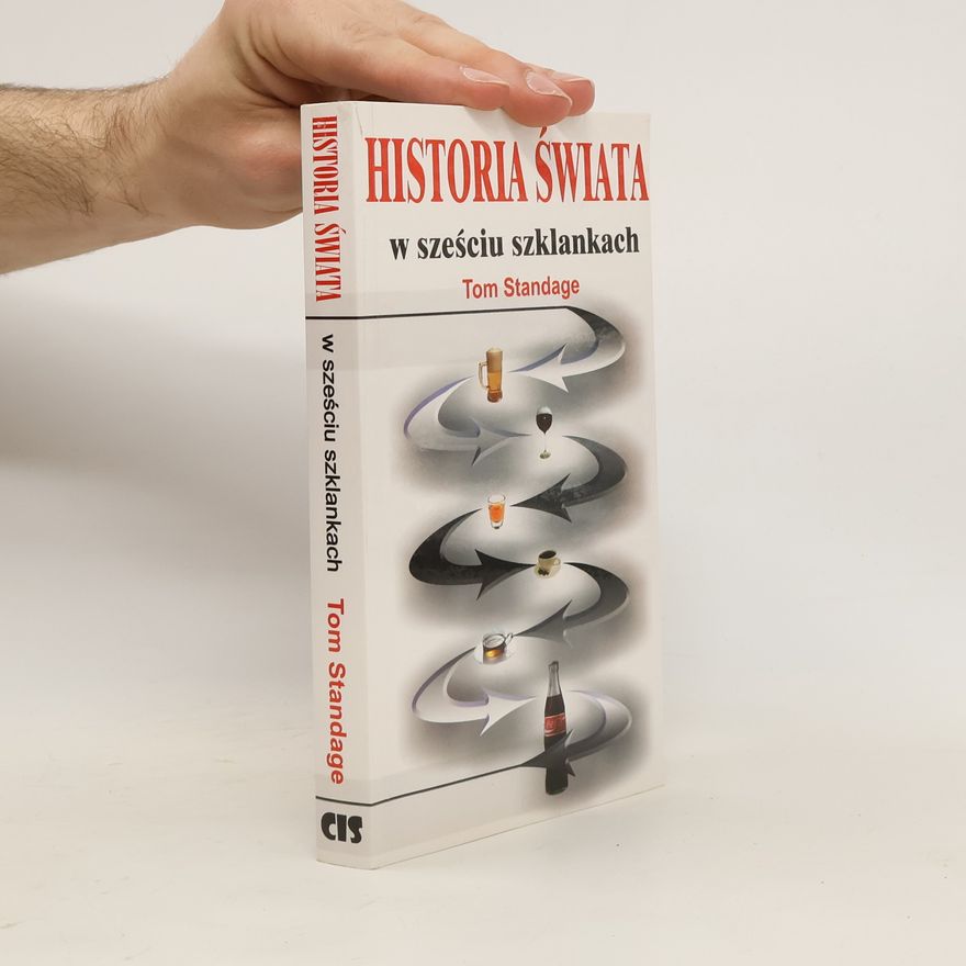 Tom Standage Historia świata w sześciu szklankach