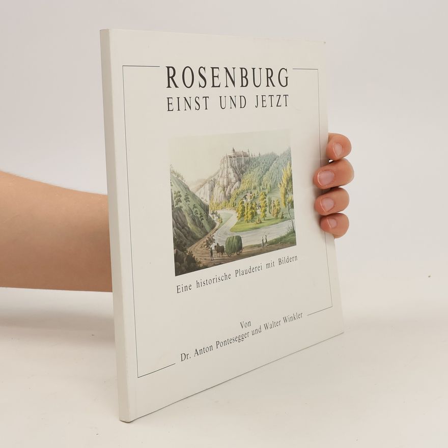 Anton Pontesegger Rosenburg einst und jetzt