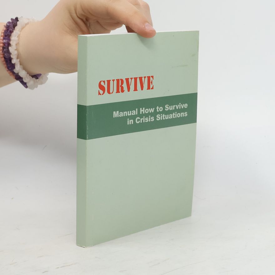 Jaroslav Roušar Survive : manual how to survive in crisis situations