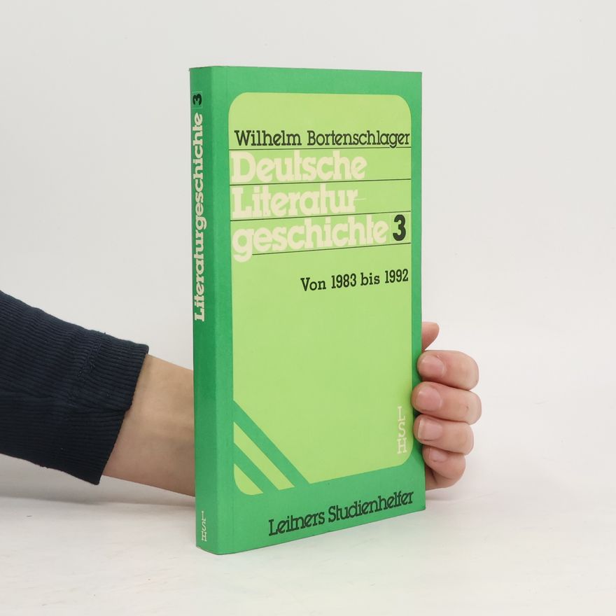 Wilhelm Bortenschlager Deutsche Literaturgeschichte 3. Von 1983 bis 1992