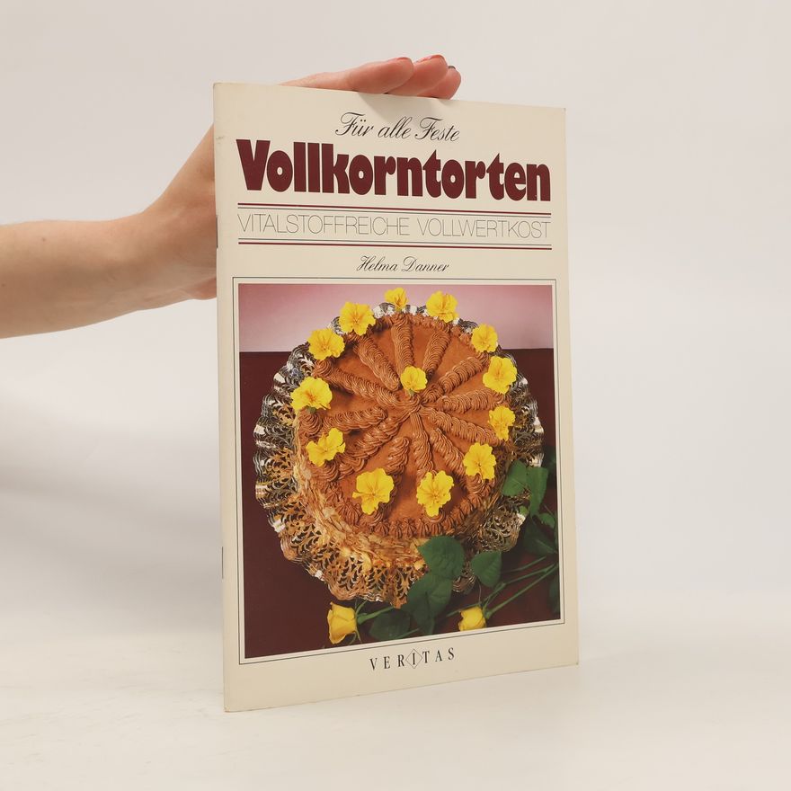 Helma Danner Für alle Feste Vollkorntorten