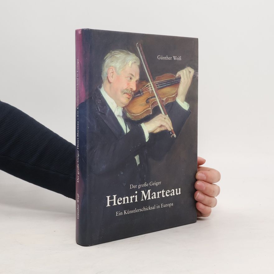 Günther Weiß Der große Geiger Henri Marteau