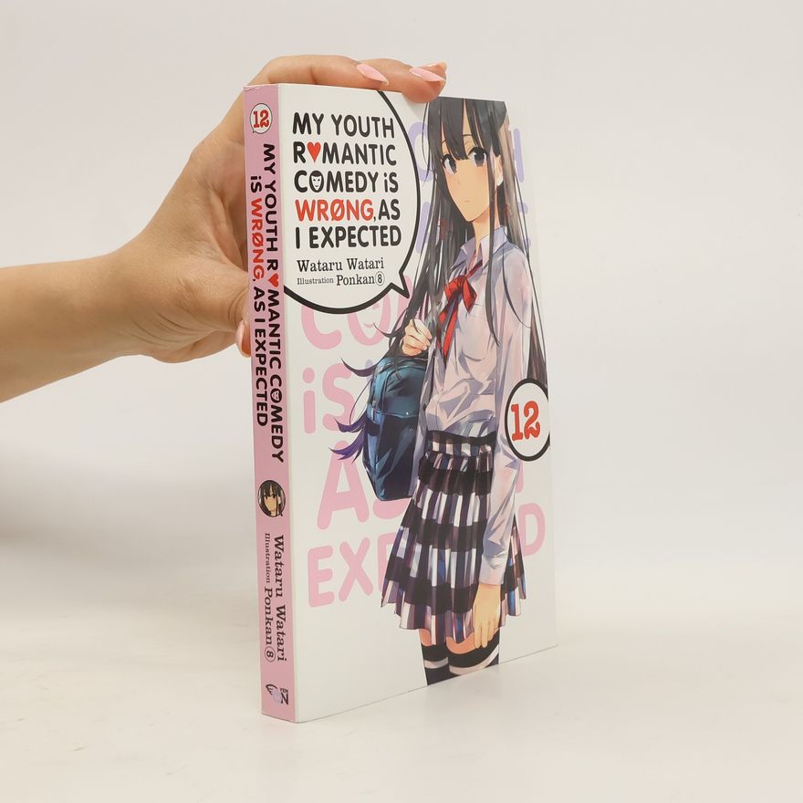 Wataru Watari My Youth Romantic Comedy Is Wrong, As I Expected, Vol. 12