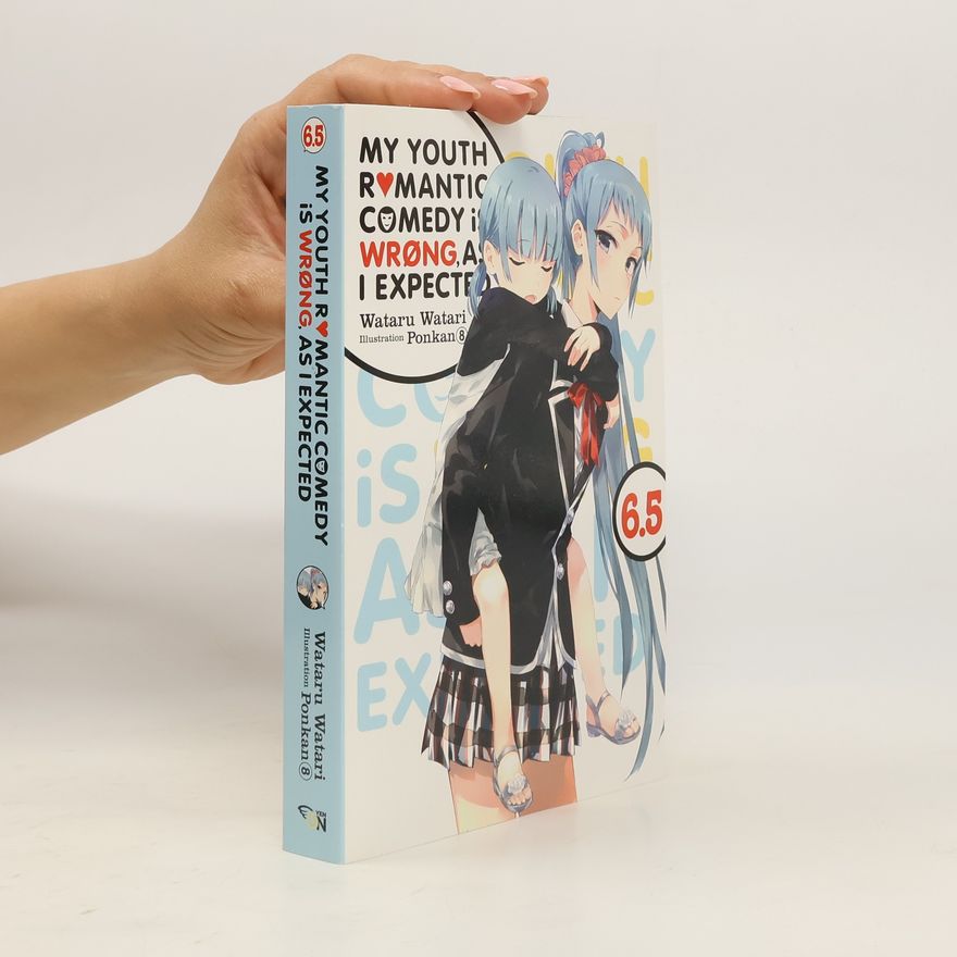 Wataru Watari My Youth Romantic Comedy Is Wrong, As I Expected, Vol. 6.5