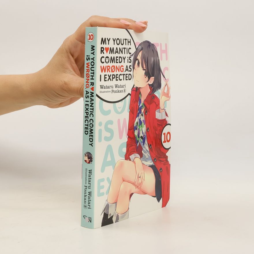 Wataru Watari My Youth Romantic Comedy is Wrong, As I Expected, Vol. 10 (light novel)