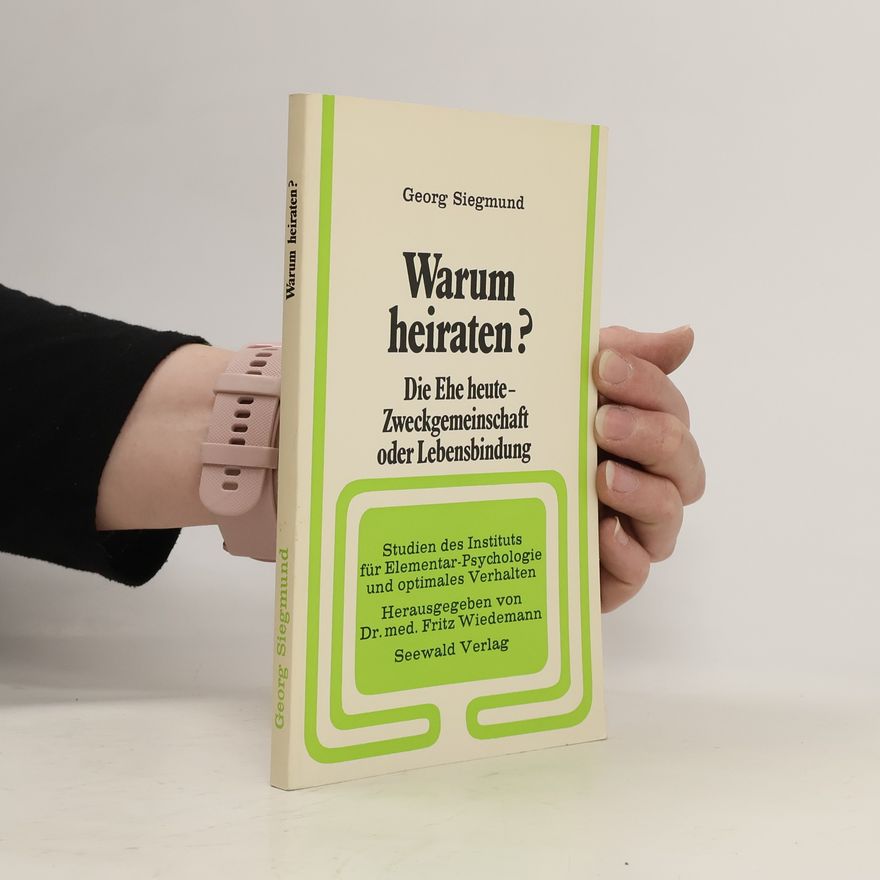 Georg Siegmund Warum heiraten?