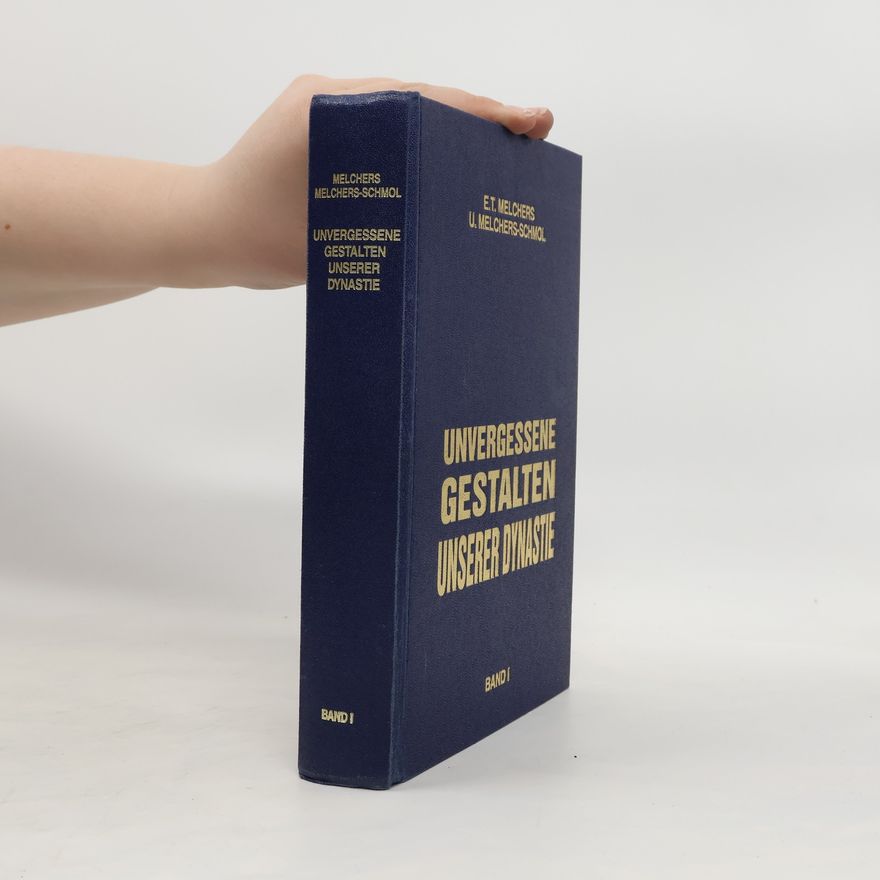 U. Melchers-Schmol Unvergessene gestalten unserer Dynastie 1
