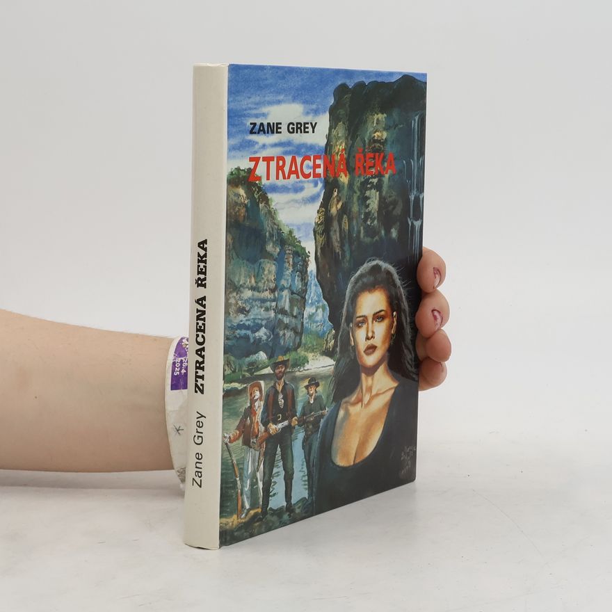 Zane Grey Ztracená řeka