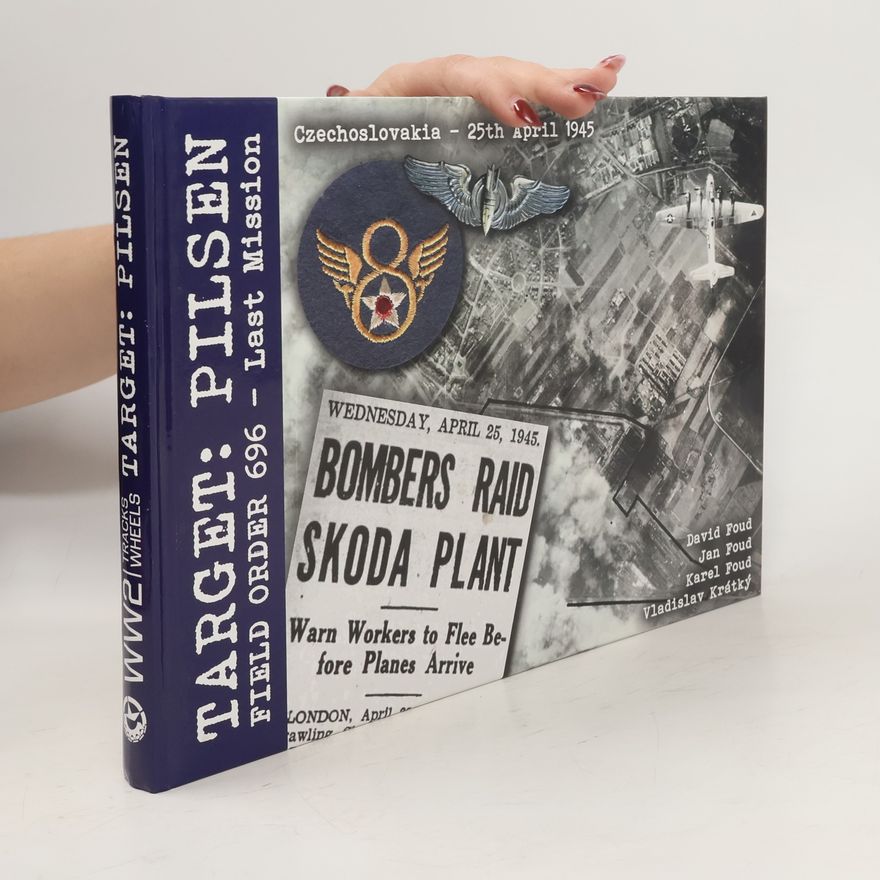 Jan Foud Target: Pilsen - Field Order 696 - Last Mission: WW2 Tracks Wheels