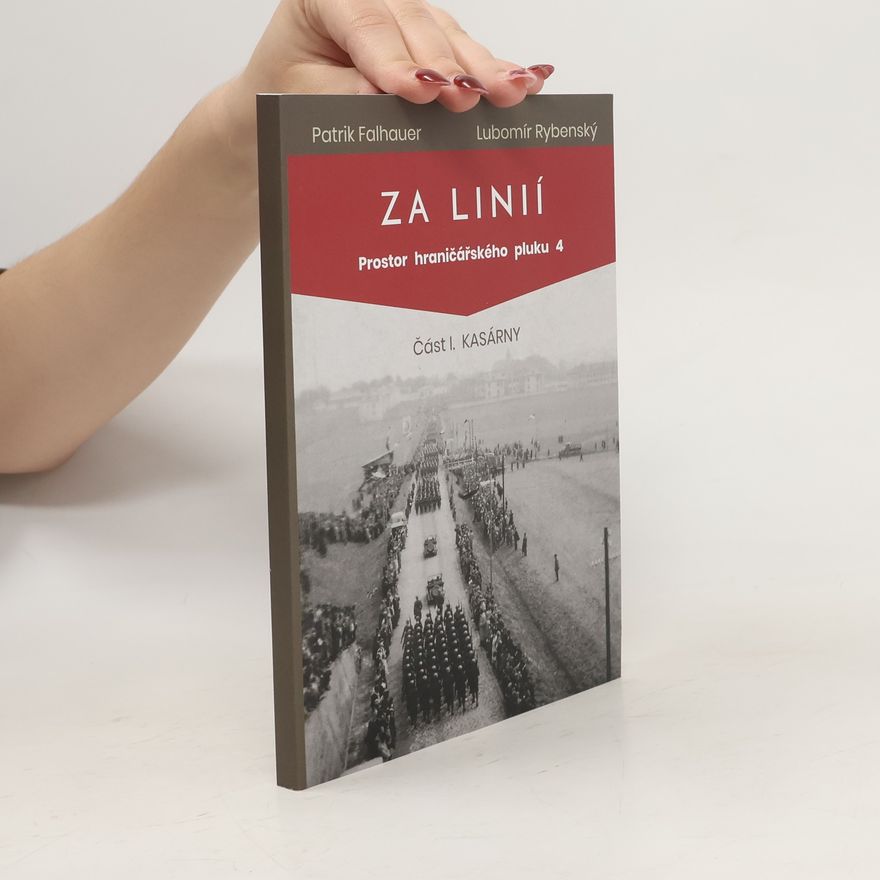 Patrik Falhauer Za linií: Prostor hraničářského pluku 4. Část I. Kasárny