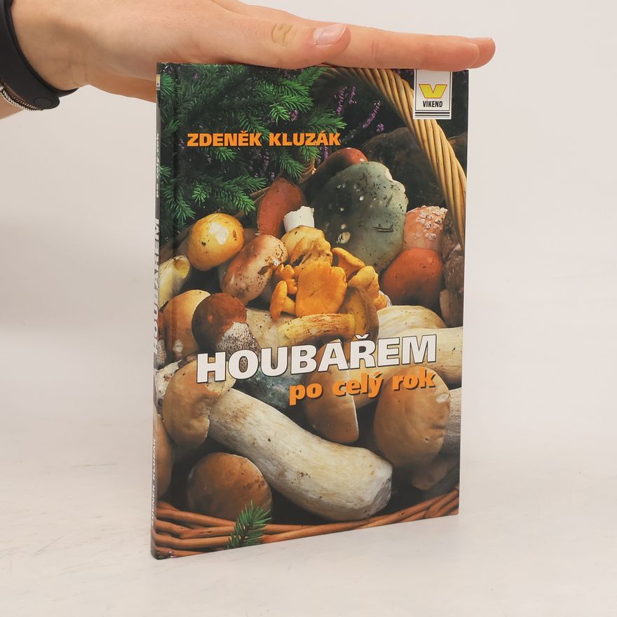 Zdeněk Kluzák Houbařem po celý rok