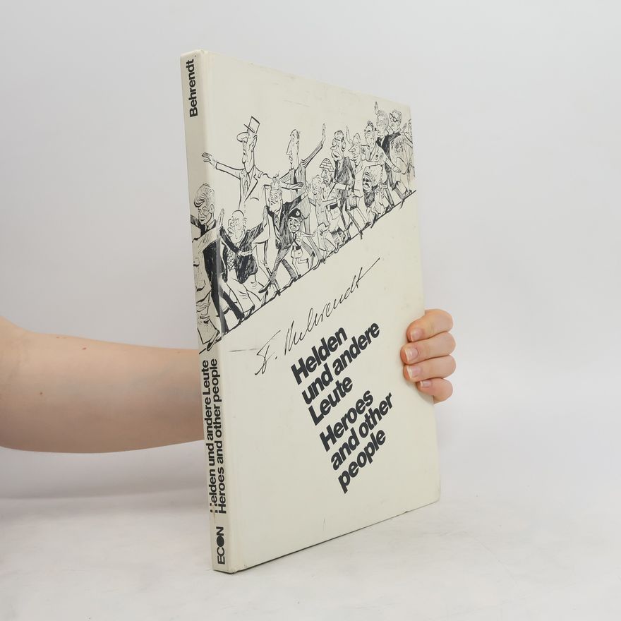 Fritz Behrendt Helden und andere Leute - Heroes and Other People