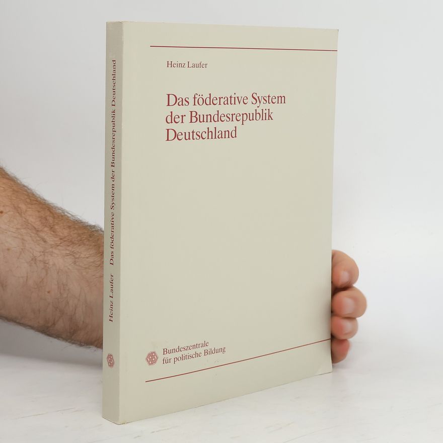 Heinz Laufer Das föderative System der Bundesrepublik Deutschland
