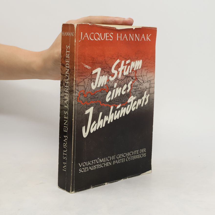 Jacques Hannak Im Sturm eines Jahrhunderts