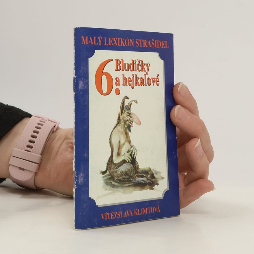 Vítězslava Klimtová Malý lexikon strašidel 6. Bludičky a hejkalové