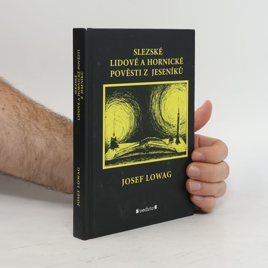 Josef Lowag Slezské lidové a hornické pověsti z Jeseníků