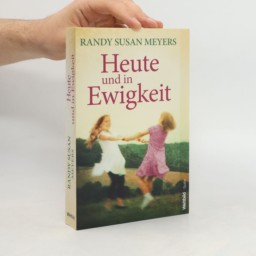Randy Susan Meyers Heute und in Ewigkeit