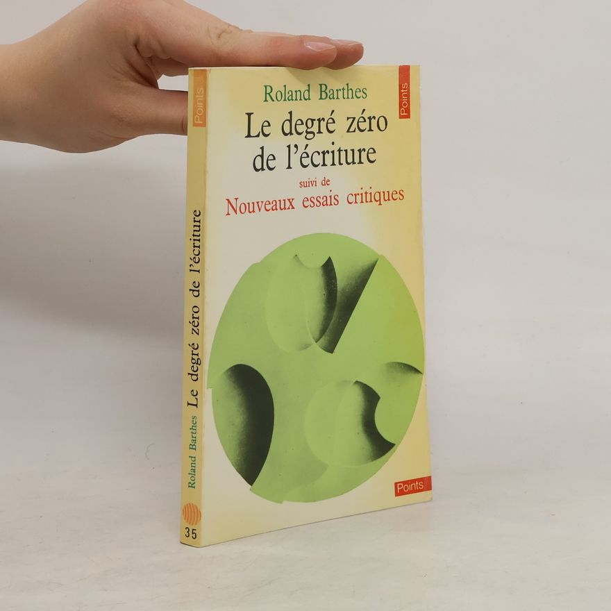 Roland Barthes Le Degré zéro de l'écriture : suivi de nouveaux essais critiques