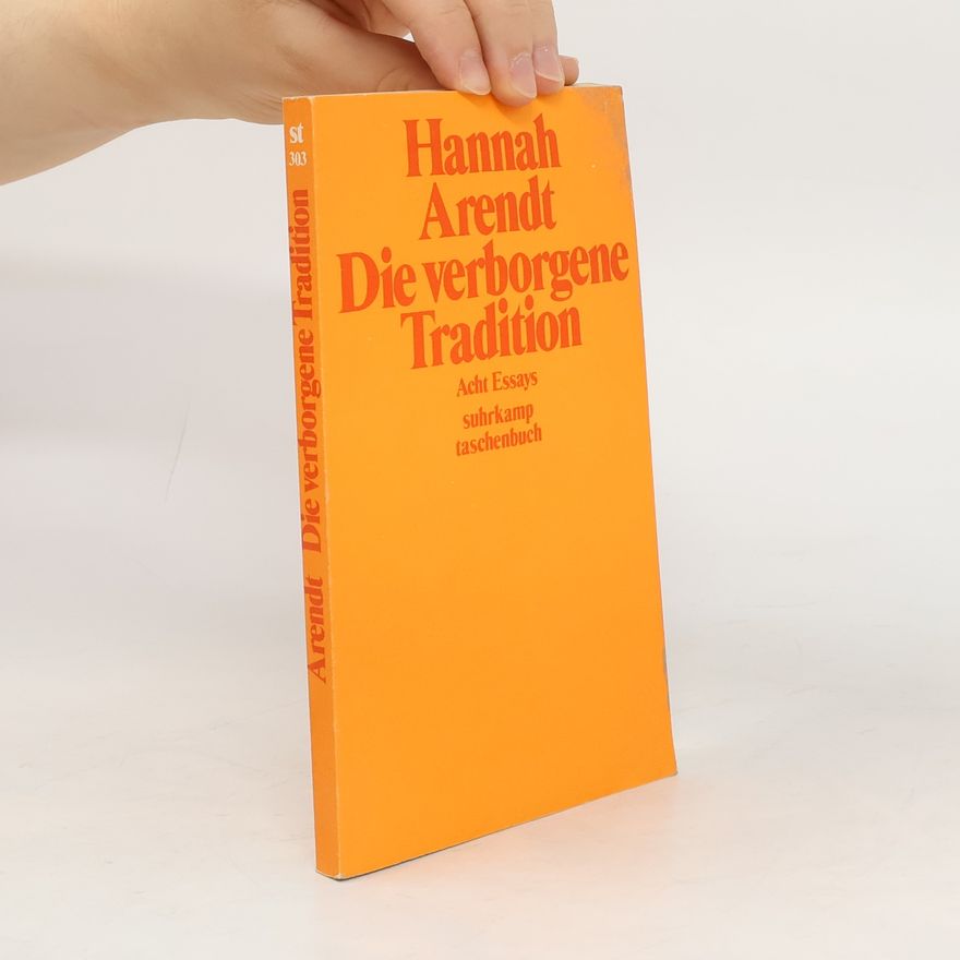 Hannah Arendt Die verborgene Tradition