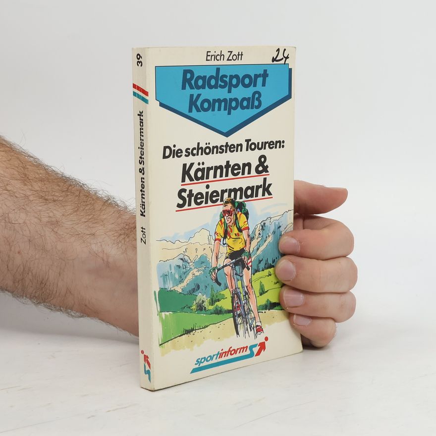 Erich Zott Die schönsten Touren: Kärnten & Steiermark