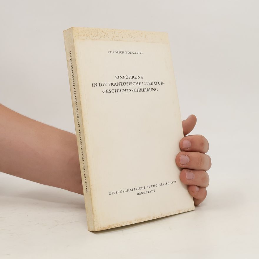 Friedrich Wolfzettel Einführung in die französische Literaturgeschichtsschreibung