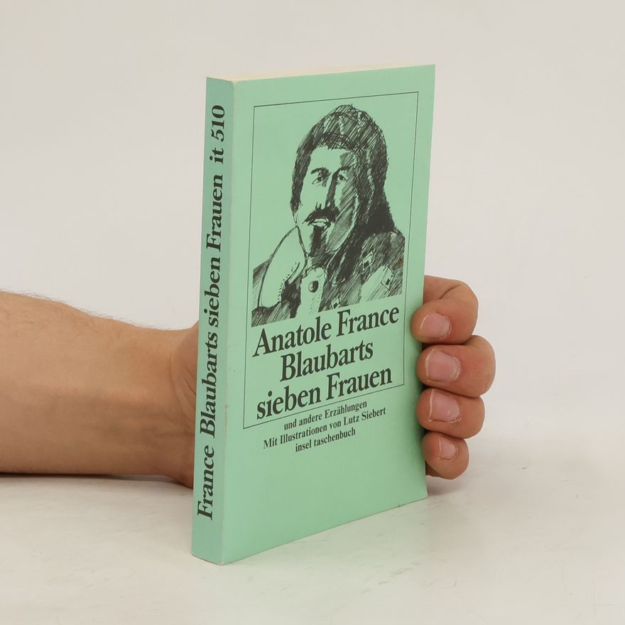 Anatole France Blaubarts sieben Frauen u. and. Erzählungen.