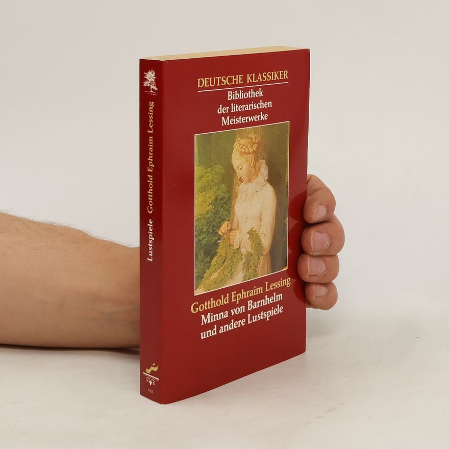 Gotthold Ephraim Lessing Minna von Barnhelm und andere Lustspiele