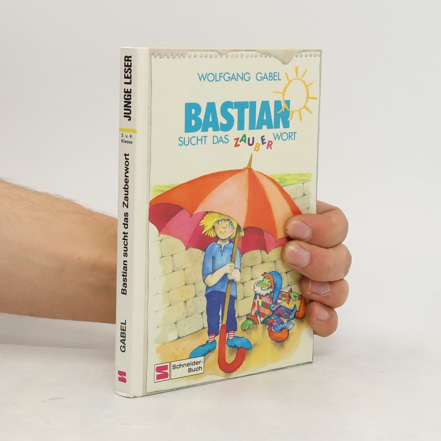 Wolfgang Gabel Bastian sucht das Zauberwort