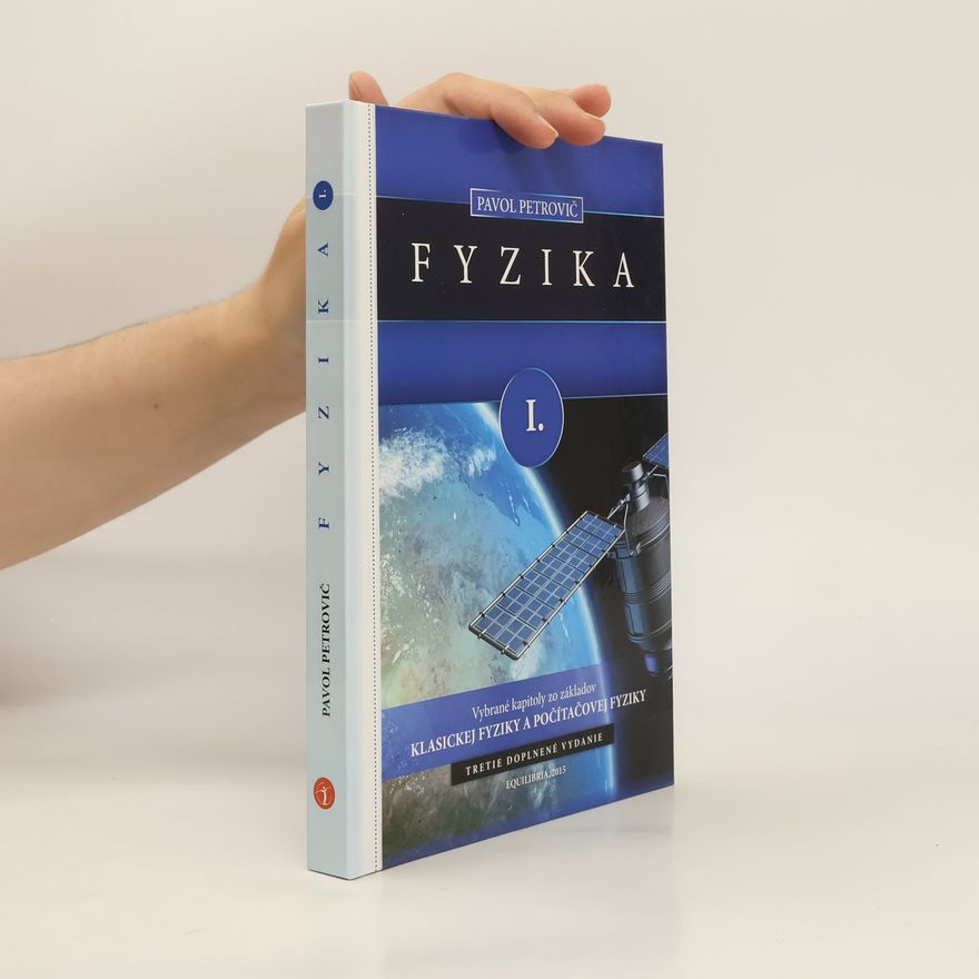 Pavol Petrovič Fyzika I. Vybrané kapitoly zo základov klasickej fyziky a počítačovej fyziky