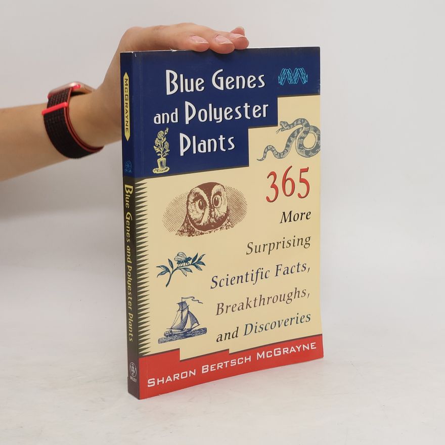 Sharon Bertsch McGrayne Blue Genes and Polyester Plants