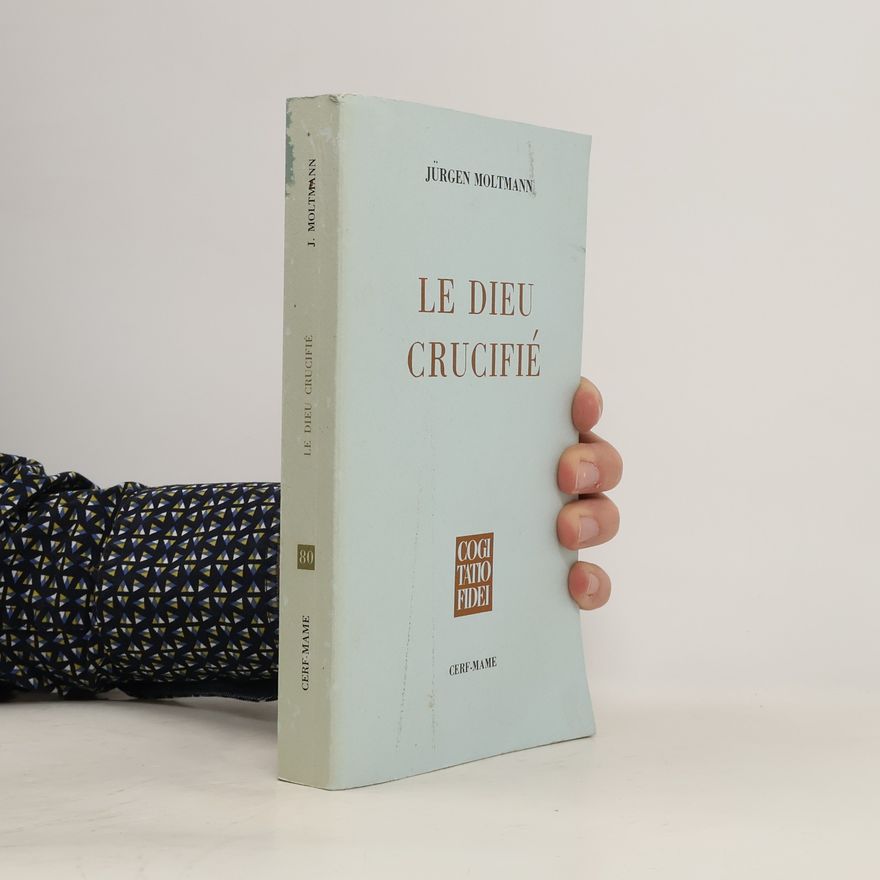 Jürgen Moltmann Le Dieu crucifié