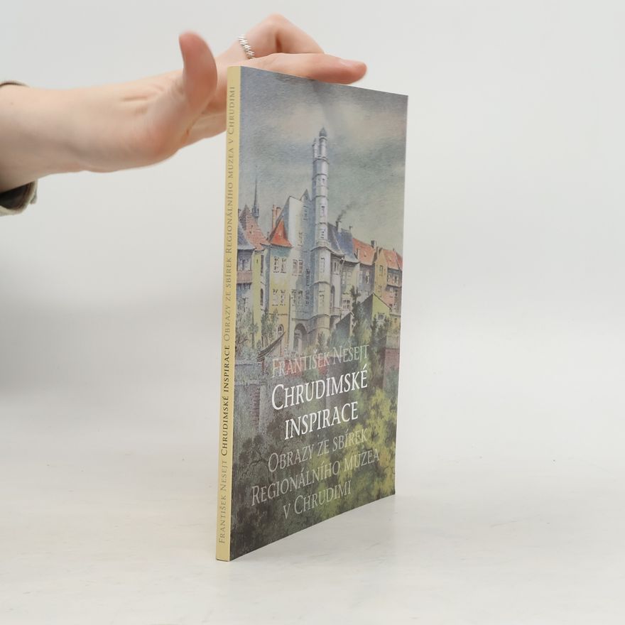 Karel Pikhart Chrudimské inspirace. Obrazy ze sbírek Regionálního muzea v Chrudimi