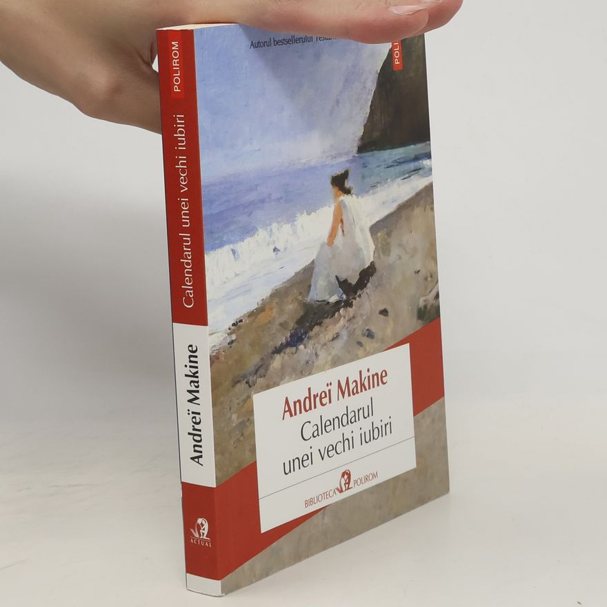 Andreï Makine Calendarul unei vechi iubiri
