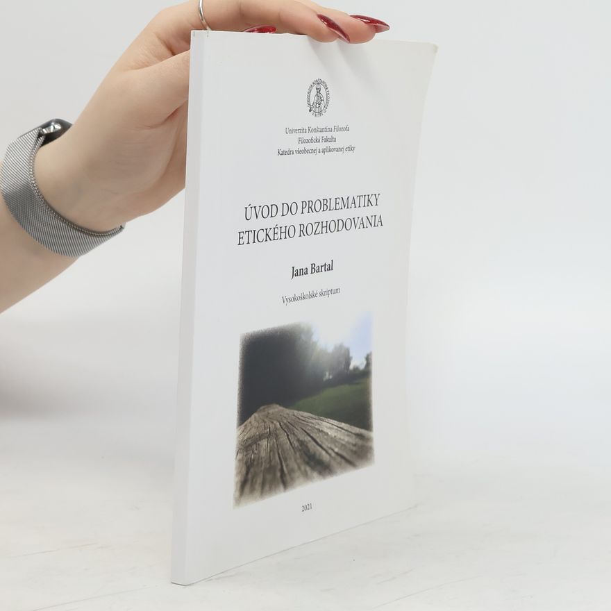 Jana Bartal Úvod do problematiky etického rozhodovania