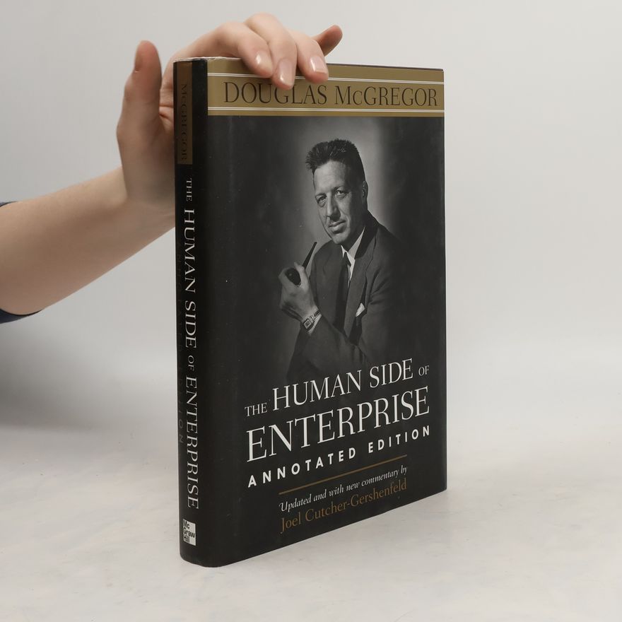 Douglas McGregor The Human Side of Enterprise. Annotated Edition