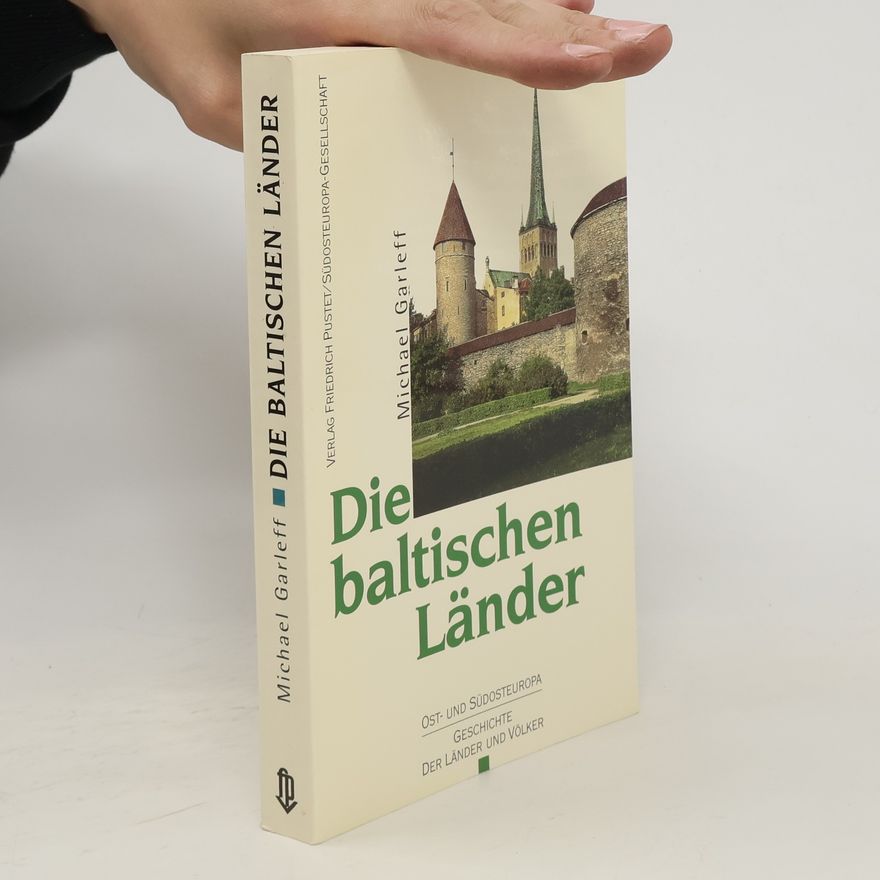 Michael Garleff Die baltischen Länder