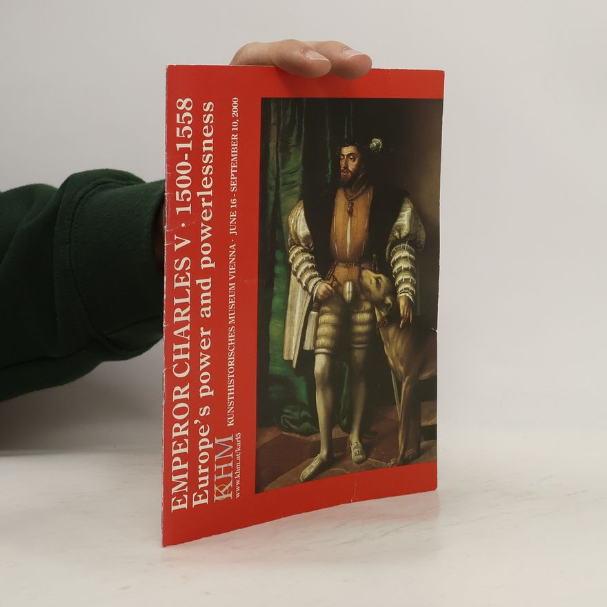Various authors Emperor Charles V : 1500-1558 Europe's power and powerlessness