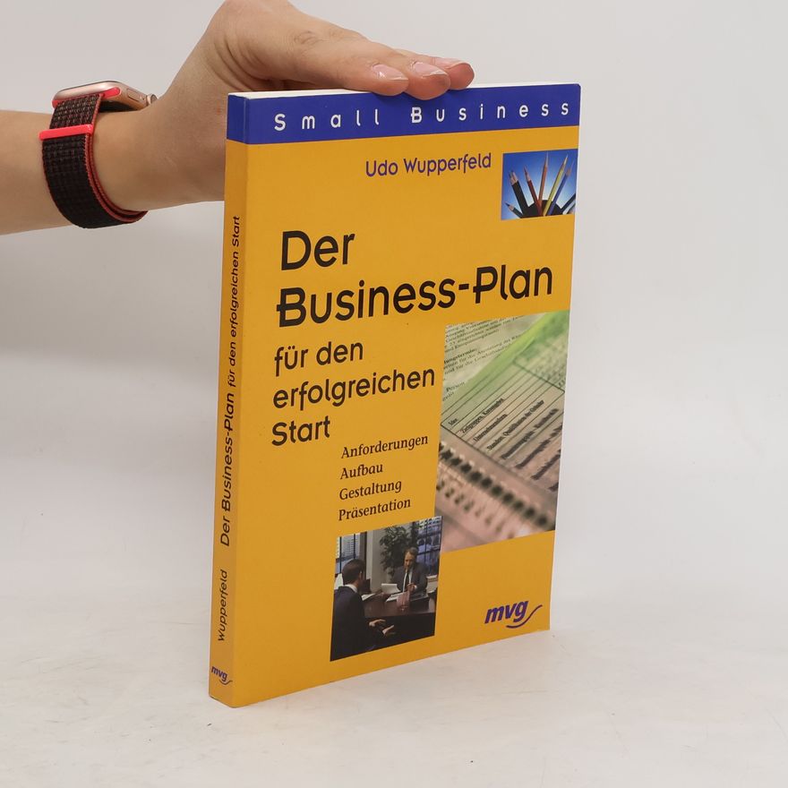 Udo Wupperfeld Der Business-Plan für den erfolgreichen Start