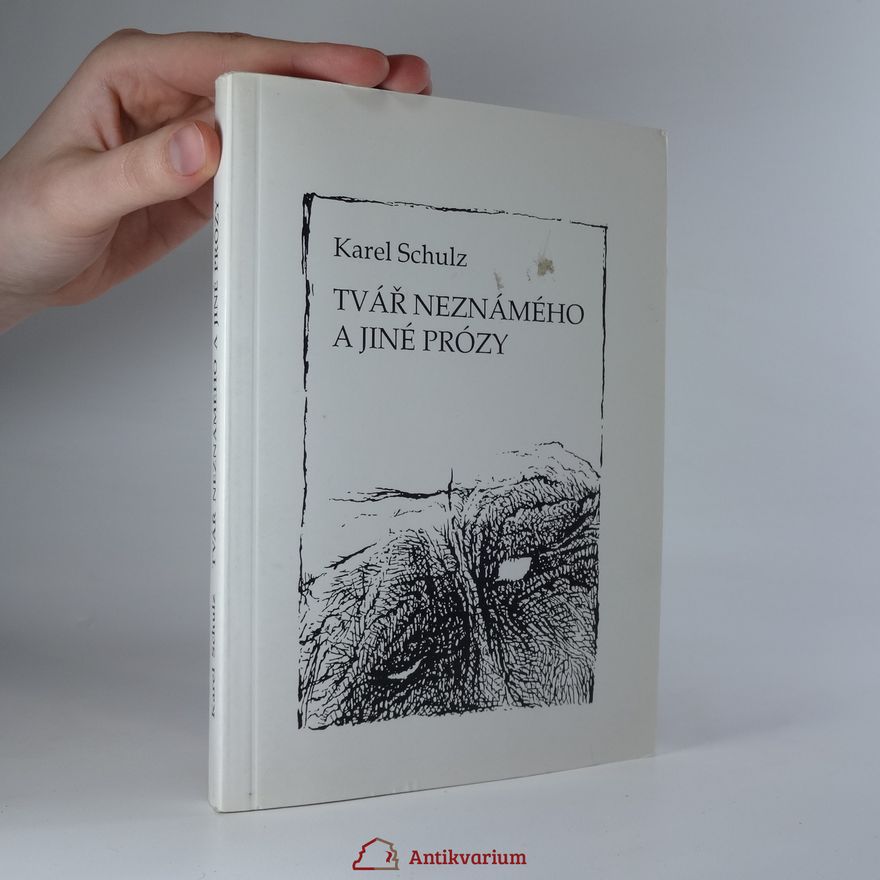 Karel Schulz Tvář neznámého a jiné prózy