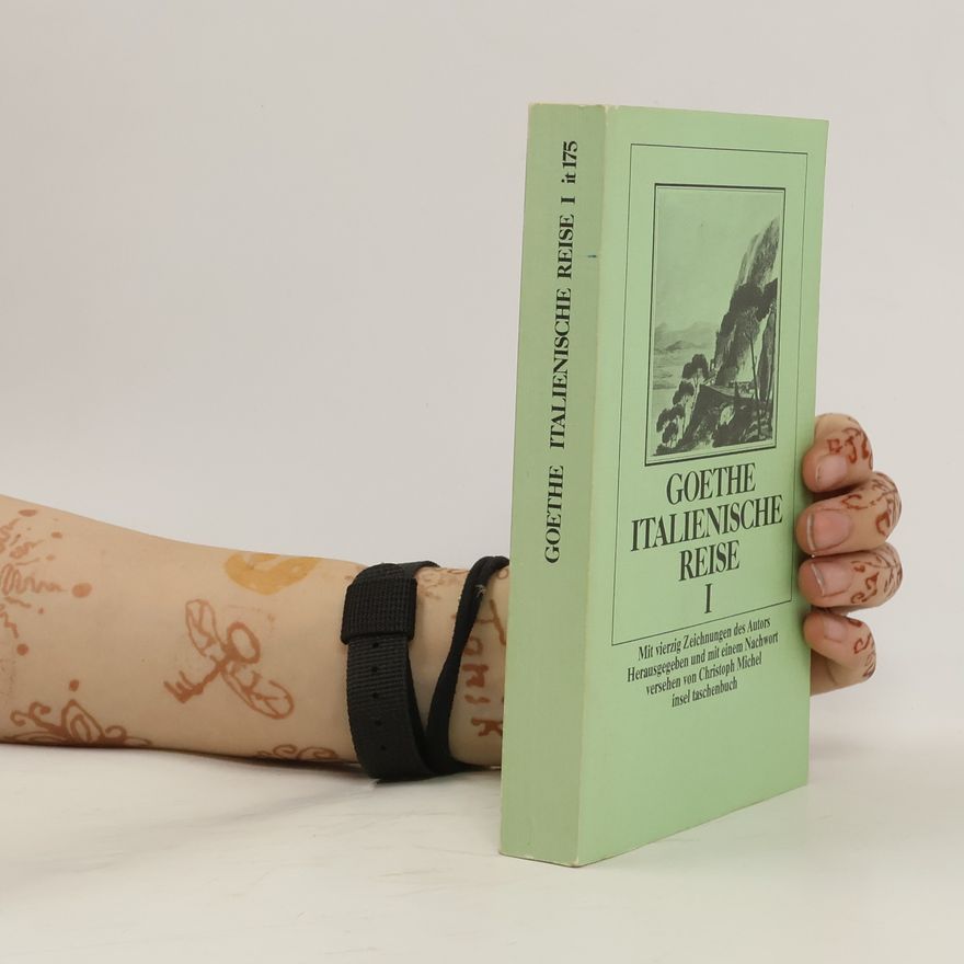 Johann Wolfgang von Goethe Italienische Reise I