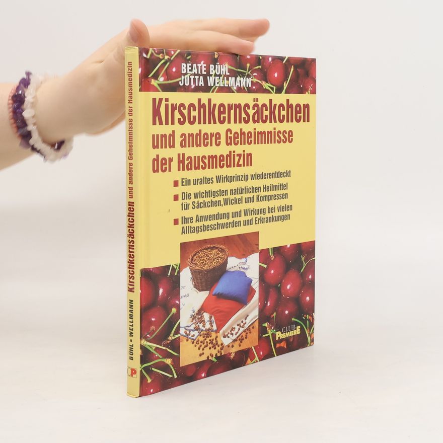 Beate Bühl Kirschkernsäckchen und andere Geheimnisse der Hausmedizin