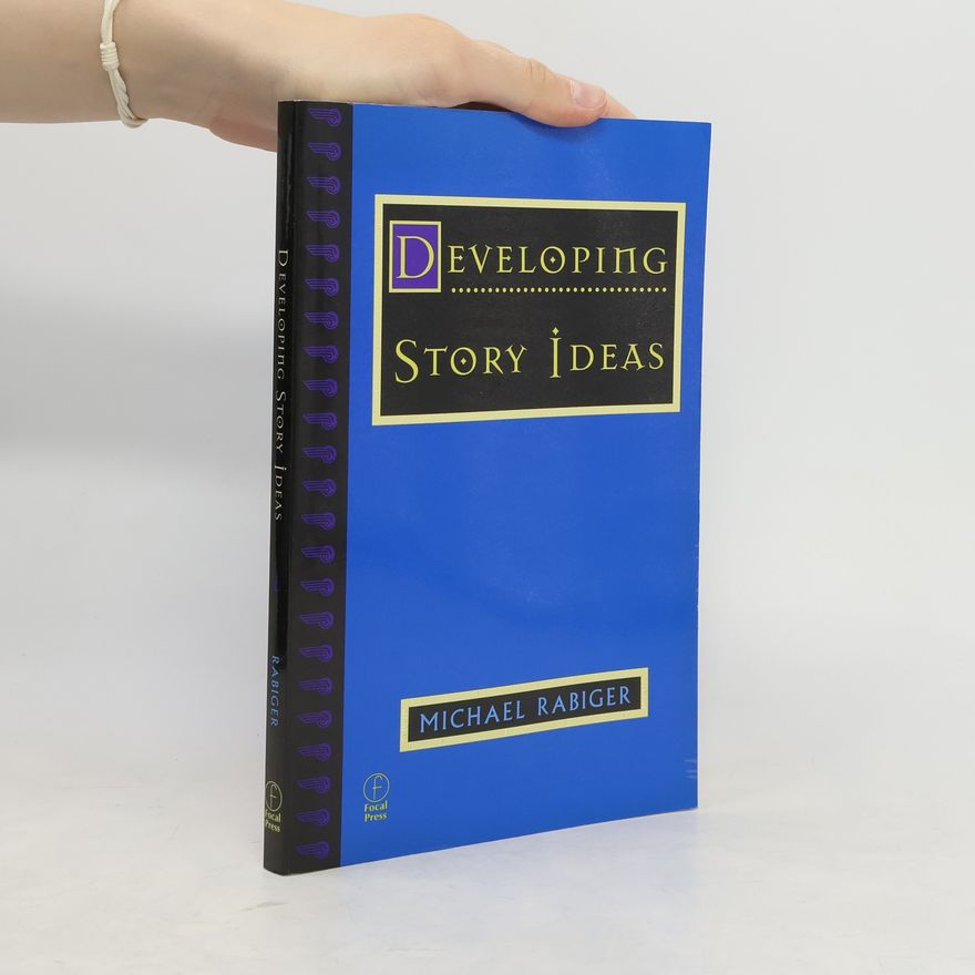 Michael Rabiger Developing Story Ideas